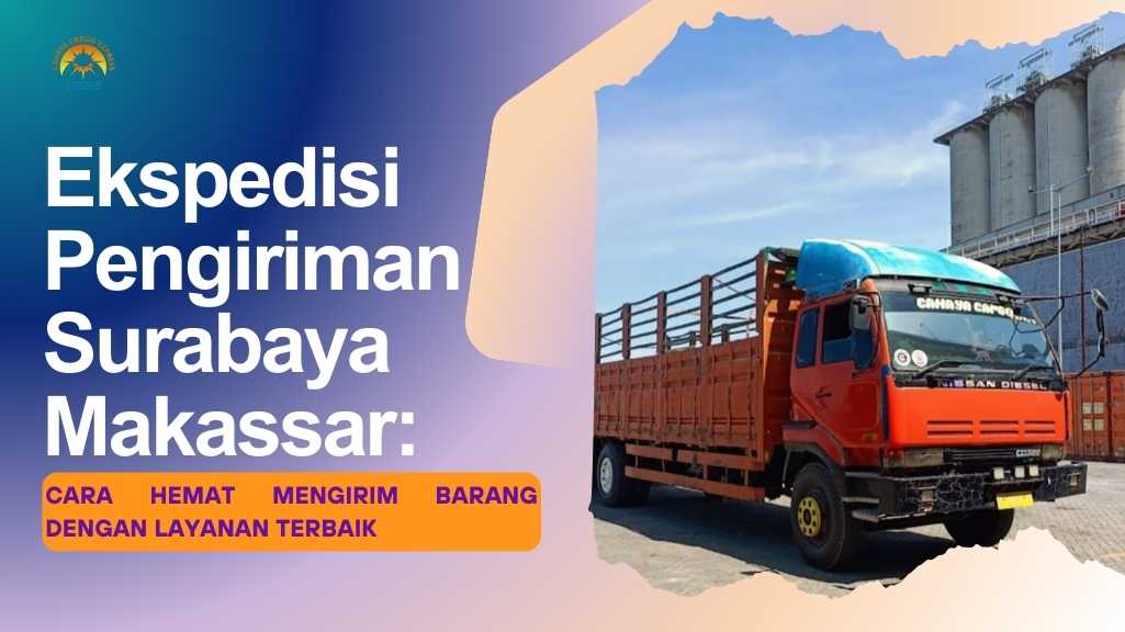 Ekspedisi Pengiriman Surabaya Makassar Cahaya Cargo