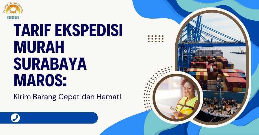 Tarif Ekspedisi Murah Surabaya Maros